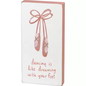 Dancing is Like Dreaming With Your Feet Plaque